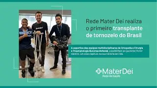 Rede Mater Dei realiza primeiro transplante de tornozelo do Brasil