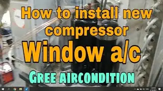 Gree window Ac how to install new compreesor