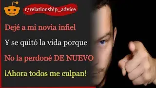 Mi novia me engañó y luego se desvivió. Todos me culpan por su muerte | 3 historias de Reddit