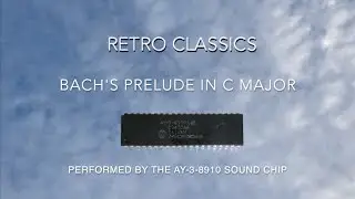 Classics on the AY-3-8910 Chip - Bach's Prelude in C Major
