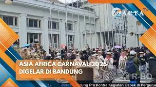 ASIA AFRICA CARNAVAL 2025 DIGELAR DI BANDUNG | LENSA BERITA