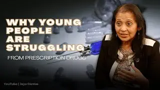 Why Young People Are Struggling With Prescription Drugs with Jaya Dantas.