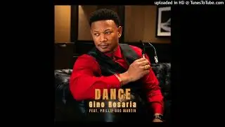 Gino Rosaria - Dance (feat. Phillip Doc Martin)