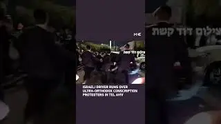 Israeli driver runs over ultra-Orthodox conscription protesters in Tel Aviv