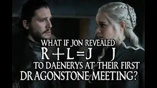 What If Jon Revealed R+L=J to Daenerys at Their First Dragonstone Meeting and Forged a True Co-Rule?