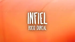 Roc&iacute;o D&uacute;rcal - Infiel (Letra/Lyrics)