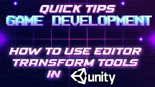Game Dev 1 minute Quick Tips - Unity Editor Transform Tools - [Unity Tutorial]