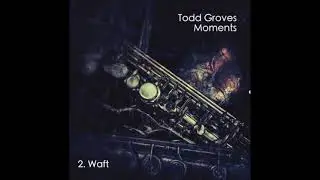 Todd Groves - Moments (2009 complete album)