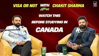Exposing Reality of Current Immigration Rules in Canada with Vishal Chopra  &  Chakit Sharma Ep - 02
