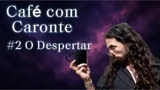 36 - #2 Café Com Caronte - O DESPERTAR ESPIRITUAL
