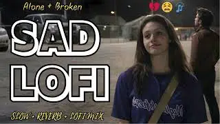 💔 Best Sad Lofi Midnight 2026 🌙 | Emotional Broken Heart Songs for Late Night Chill 🎧