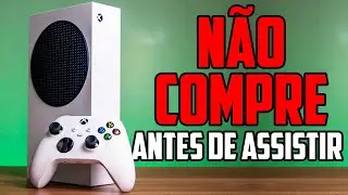 5 coisas que voc&ecirc; PRECISA SABER antes de COMPRAR um Xbox Series S!