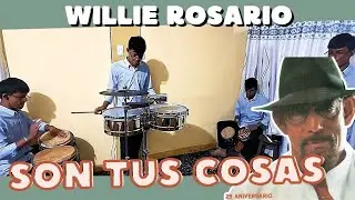 SON TUS COSAS - WILLIE ROSARIO (Cover de Percusi&oacute;n, Soto Julito)