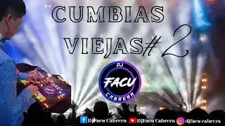 Cumbias Viejas #2 -DjFacu Cabrera- 