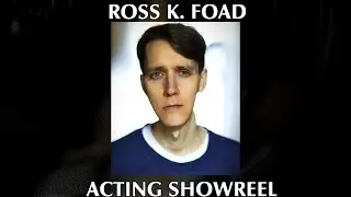 Ross K. Foad Acting Showreel (2025)  (V2)