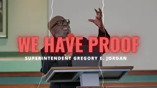 We Have Proof  - Superintendent Gregory E  Jordan