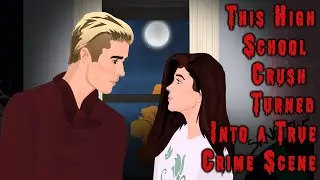 This High School Crush Turned Into a True Crime Scene - Animated Stories