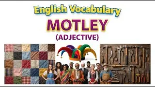 1685) Motley –  Word Meaning, word use,  Synonyms & Antonyms  |  English vocab builder