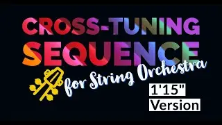 Cross-Tuning Sequence for String Orchestra - 1'15