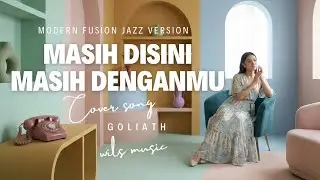 STILL HERE STILL WITH YOU &ndash; GOLIATH (MODERN FUSION JAZZ COVER) #wilsmusicrequest @fyoodorrr