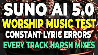 SUNO AI 5.0 REAL TESTING ON WORSHIP MUSIC