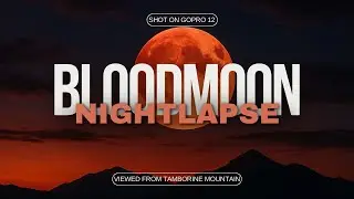 September 2025 Blood Moon Night lapse GoPro 12