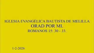 ORAD POR MI.   ROMANOS 15: 30-33.   1 2 26