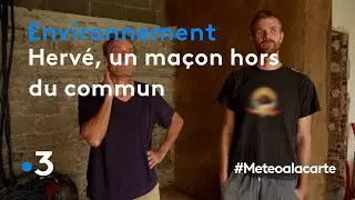 Hervé, un maçon hors du commun - Météo à la carte