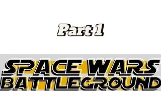 Space Wars Battleground Part 1