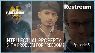 Intellectual property, is it a problem for freedom? - Give Freedom a Chance #05