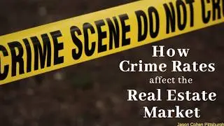 How Crime Rates affect the Real Estate Market (Pittsburgh)