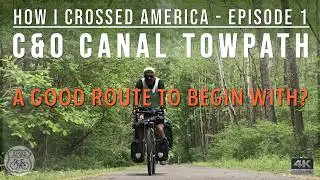 Episode 1: C&O canal towpath  - Washington DC to Cumberland. Is this a good route to begin with?