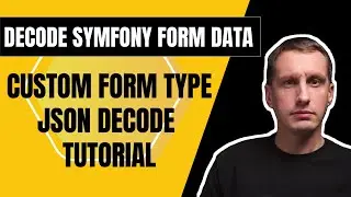 Symfony Forms Tutorial: Reusable JSON Decoder for Request Content