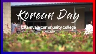 Calamvale Community Colleage KoreanDay2019 | 2019 한국의 날 - 칼람베일 커뮤니티 컬리지