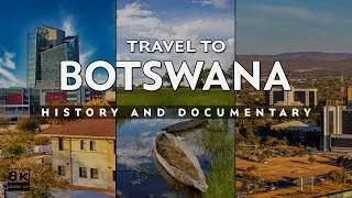 Travel To Botswana | History & Documentary About Botswana | Travel Guide