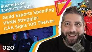 Business of Esports Minute 020: Guild Esports Spending, VENN Struggles, CAA Signs 100 Thieves