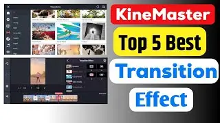 Kinemaster Top 5 Best Transition Effect | Kinemaster Transition Effect Video Editing Tutorial