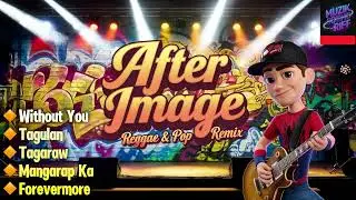 After Image |🔥Top Playlist | Reggae & Pop Remix Cover | MuzikSoundRiff | Top Trending