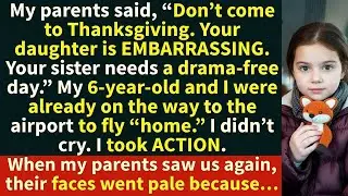 My parents Warned, &ldquo;Don&rsquo;t come to Thanksgiving. Your daughter is EMBARRASSING.