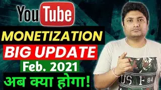 YouTube Monetization Big Update Feb. 2021 | Ab Kya Hoga!