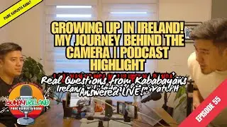 Buhay Ireland Ep 55 l Growing Up in Ireland! My Journey Behind the Camera | Podcast Highlight