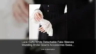 Lace Cuffs White Detachable Fake Sleeves Wedding Bridal Gowns Accessories Sweater Cuff Hallowee