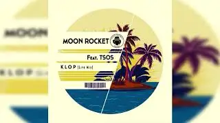 Moon Rocket Feat. TSOS _ Klop _ (Live Mix)