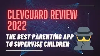 ClevGuard Review 2022 - Kidsguard Pro Best Parental Control App