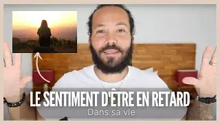 Le sentiment d'&ecirc;tre en retard dans sa vie