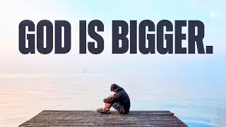 God Is Bigger Than Your Problems! ᴴᴰ