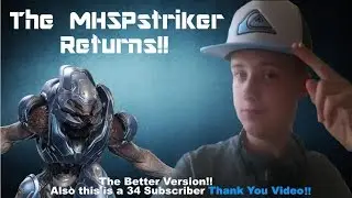 The MHSPstriker Returns!! Reuploaded video! 34th Subscriber Special! (MHSPvlogs Update)