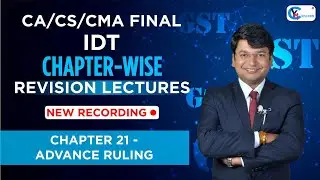 CA/CS/CMA Final IDT | Chapter-Wise Revision Lectures for Nov.24/ May 25 | Ch 21- Advance Ruling