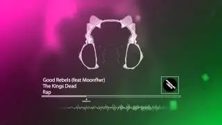 The Kings Dead - Good Rebels (feat Moonflwr)