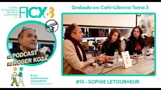 63FICX | El Podcast de Roger Koza #013:  SOPHIE LETOURNEUR